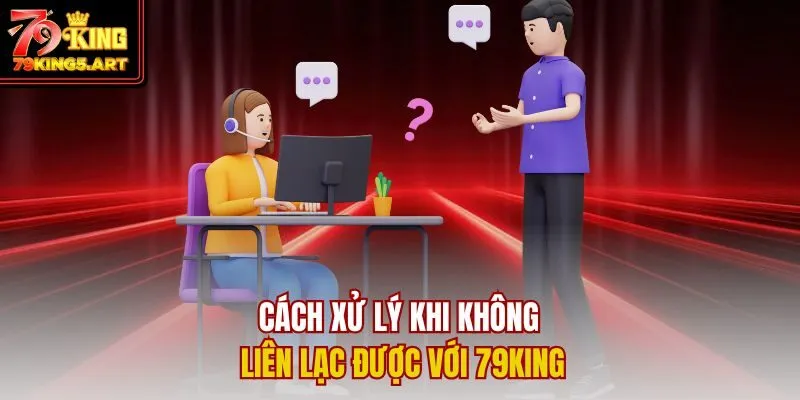 Kênh Liên Hệ 79KING - Hỗ Trợ Nhanh Chóng, Tận Tâm Mọi Lúc