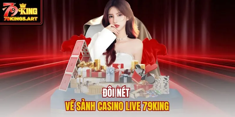 Casino Live 79KING- Sòng Bạc Trực Tuyến Đỉnh Cao Năm 2025