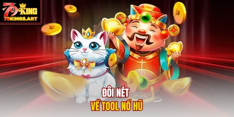 Tool Nổ Hũ: 04 Lợi Ích Vượt Trội Giúp Săn Thưởng Dễ Dàng